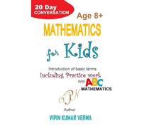Mathematics for Kids: A 20-Day Conversation on Basic Terms: Mastering Addition, Fractions, Probability, and More with ABC Mathematics