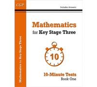 Mathematics for KS3: 10-Minute Tests - Book 1 (including Answers)