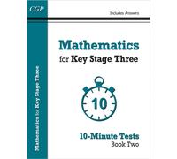 Mathematics for KS3: 10-Minute Tests - Book 2 (including Answers)