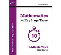 Mathematics for KS3: 10-Minute Tests - Book 3 (including Answers)