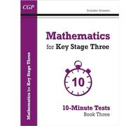 Mathematics for KS3: 10-Minute Tests - Book 3 (including Answers): (CGP KS3 10-Minute Tests)