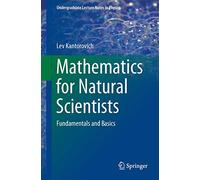 Mathematics for Natural Scientists: Fundamentals and Basics (Undergraduate Lecture Notes in Physics)