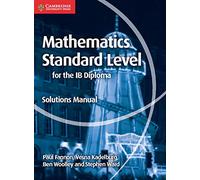 Mathematics for the IB Diploma Standard Level Solutions Manual (Maths for the IB Diploma)