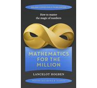 Mathematics for the Million (Prelude Science Classics): How to Master the Magic of Numbers