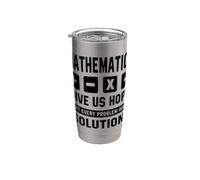 Mathematics Give Us Hope Every Problem Has A Solution Math Stainless Steel Insulated Tumbler
