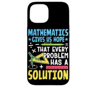 Mathematics Gives Us Hope That Every Problem Has A Solution Case for iPhone 15