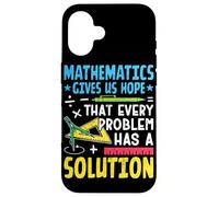Mathematics Gives Us Hope That Every Problem Has A Solution Case for iPhone 16