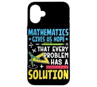 Mathematics Gives Us Hope That Every Problem Has A Solution Case for iPhone 16 Plus