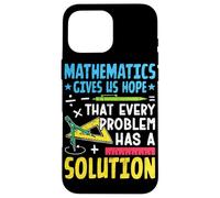 Mathematics Gives Us Hope That Every Problem Has A Solution Case for iPhone 16 Pro Max