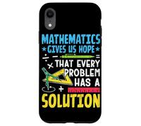 Mathematics Gives Us Hope That Every Problem Has A Solution Case for iPhone XR