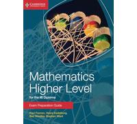 Mathematics Higher Level for the IB Diploma – Exam Preparation Guide