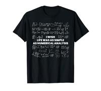Mathematics - I Wish Life Was Simple As Numerical Analysis T-Shirt