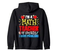 Mathematics | I'm A Math Teacher Of Course I Have Problems Zip Hoodie