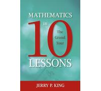 Mathematics in 10 Lessons: The Grand Tour