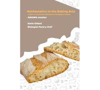 Mathematics in the Baking Arts - BAKING Session: Guide to Calculation Methods for the Modern Artisan (La Matematica nell'Arte Bianca)