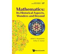 Mathematics: Its Historical Aspects, Wonders And Beyond
