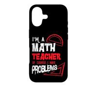 Mathematics Math I'm a Math Teacher of Course I Have Problem Case for iPhone 17