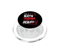 Mathematics Math I'm a Math Teacher of Course I Have Problem PopSockets PopGrip for MagSafe