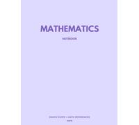 MATHEMATICS NOTEBOOK (LILAC COVER): Math Resources & Graph Paper by PAPYR