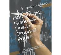 Mathematics Notebook | Lined & Graphed Pages: 100 Pages | Lined College Ruled Top Half, Graphed Bottom Half | 8.5" x 11" White Paper