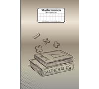 Mathematics Notebook: Math Notebook for school, everyday use, notes, to-do-list,journal, adult and teens