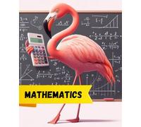 Mathematics notebook: Series flamingo at school, math, for teenagers and students, squared, 7.5x9.25 inches, 110 pages