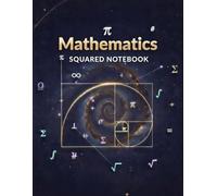 Mathematics Notebook Squared: Fibonacci Spiral Aesthetic Grid Paper Journal, 8.5 x 11 Large - 120 Pages: Professional Squared Engineering Stationery ... Students, Teachers, Architects & Engineers.