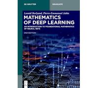 Mathematics of Deep Learning: An Introduction to Foundational Mathematics of Neural Nets (De Gruyter Textbook)