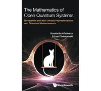 Mathematics Of Open Quantum Systems, The: Dissipative And Non-unitary Representations And Quantum Measurements