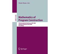 Mathematics of Program Construction: 7th International Conference, MPC 2004, Stirling, Scotland, UK, July 12-14, 2004, Proceedings: 3125 (Lecture Notes in Computer Science, 3125)