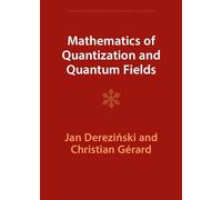 Mathematics of Quantization and Quantum Fields (Cambridge Monographs on Mathematical Physics)