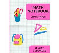 Mathematics Practice Notebook: 8.5 x 11 inches | 120 Pages | Ideal for school, homework, and daily practice