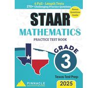 Mathematics Practice Workbook - State of Texas Assessments of Academic Readiness (STAAR) Grade 3: 6 Full-Length Tests with 270+ Questions: Aligned ... (Pinnacle STAAR Mastery Series - Grade 3)