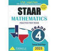 Mathematics Practice Workbook - State of Texas Assessments of Academic Readiness (STAAR) Grade 4: 6 Full-Length Tests with 270+ Questions: Aligned ... (Pinnacle STAAR Mastery Series - Grade 4)