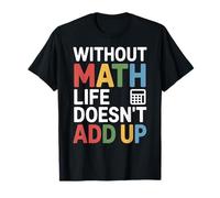 Mathematics Quote Pi Day Humor Funny Math Teacher T-Shirt