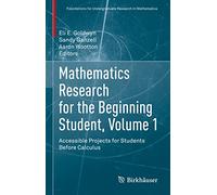 Mathematics Research for the Beginning Student, Volume 1: Accessible Projects for Students Before Calculus (Foundations for Undergraduate Research in Mathematics)