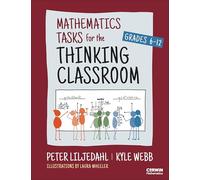 Mathematics Tasks for the Thinking Classroom, Grades 6-12 (Corwin Mathematics Series)