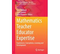 Mathematics Teacher Educator Expertise: Experiences, Conceptions, Learning and Development (Research in Mathematics Education)