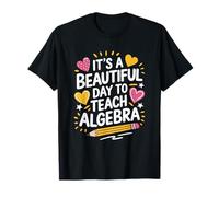 Mathematics Teacher, It's A Beautiful Day to Teach Algebra T-Shirt