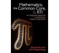 Mathematics, the Common Core, and RTI: An Integrated Approach to Teaching in Today′s Classrooms