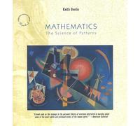 Mathematics: The Science of Patterns - The Search for Order in Life, Mind and the Universe ("Scientific American" Library)