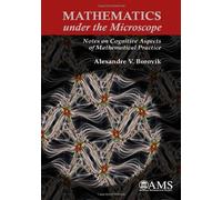 Mathematics Under the Microscope: Notes on Cognitive Aspects of Mathematical Practice