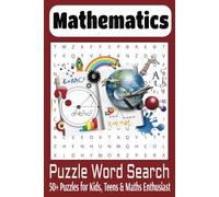 Mathematics Word Search Puzzle Book: Word searches with easy-to-read print, listing terms, and concepts in mathematics curriculum for grades 1 to 12 | ... competition prep, and home-school, etc,.