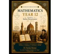 Mathematics Year 12: Through the Italian Renaissance (Mathematics Through History)