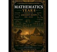 Mathematics Year 8: Through the Ancient Egypt (Mathematics Through History)