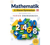 Mathematik 2. Klasse Gymnasium Österreich - Ferien-Übungsbuch: Das große Wiederholungsbuch mit anspruchsvollen Aufgaben, Logik & ... verstehen - Der Österreich Lernpfad)