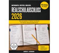 Mathematik, Deutsch, Englisch Realschulabschluss 2026: Das komplette 3-Fächer-Lernbuch für deinen Realschulabschluss
