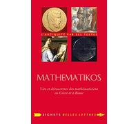 Mathematikos: Vies Et Decouvertes Des Mathematiciens En Grece Et a Rome: 32 (Signets Belles Lettres)
