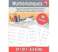Mathématique CP-CE1 pour les 6-8 ans avec 80 exercices (additionner, soustraire, comparer, ordonner): Cahier de mathématique pour débuter et ... le calcul des nombres et bien plus
