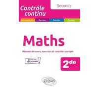 Mathématiques - 2de - Nouveaux programmes: Résumés de cours, exercices et contrôles corrigés